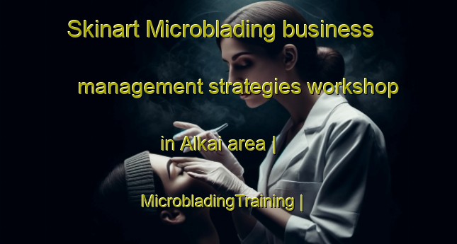 Skinart Microblading business management strategies workshop in Alkai area | MicrobladingTraining | MicrobladingClasses | SkinartTraining-Pakistan